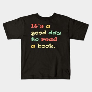 It's a good day to read book lovers Kids T-Shirt